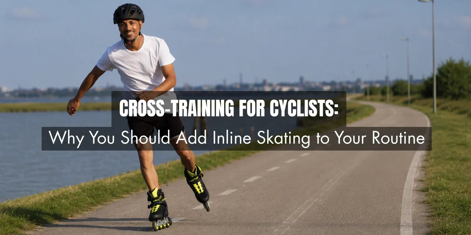 Cross-Training for Cyclists: Why You Should Add Inline Skating to Your Routine